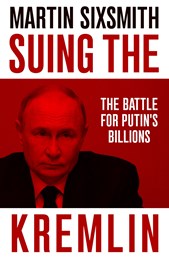 Suing the Kremlin: The Battle for Putin's Billions