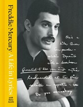 Freddie Mercury: A Life in Lyrics