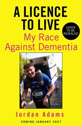 A Licence to Live My Race Against Dementia