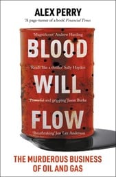 Blood Will Flow: The murderous business of oil and gas