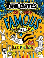 Tom Gates Is Not Famous (Yet)